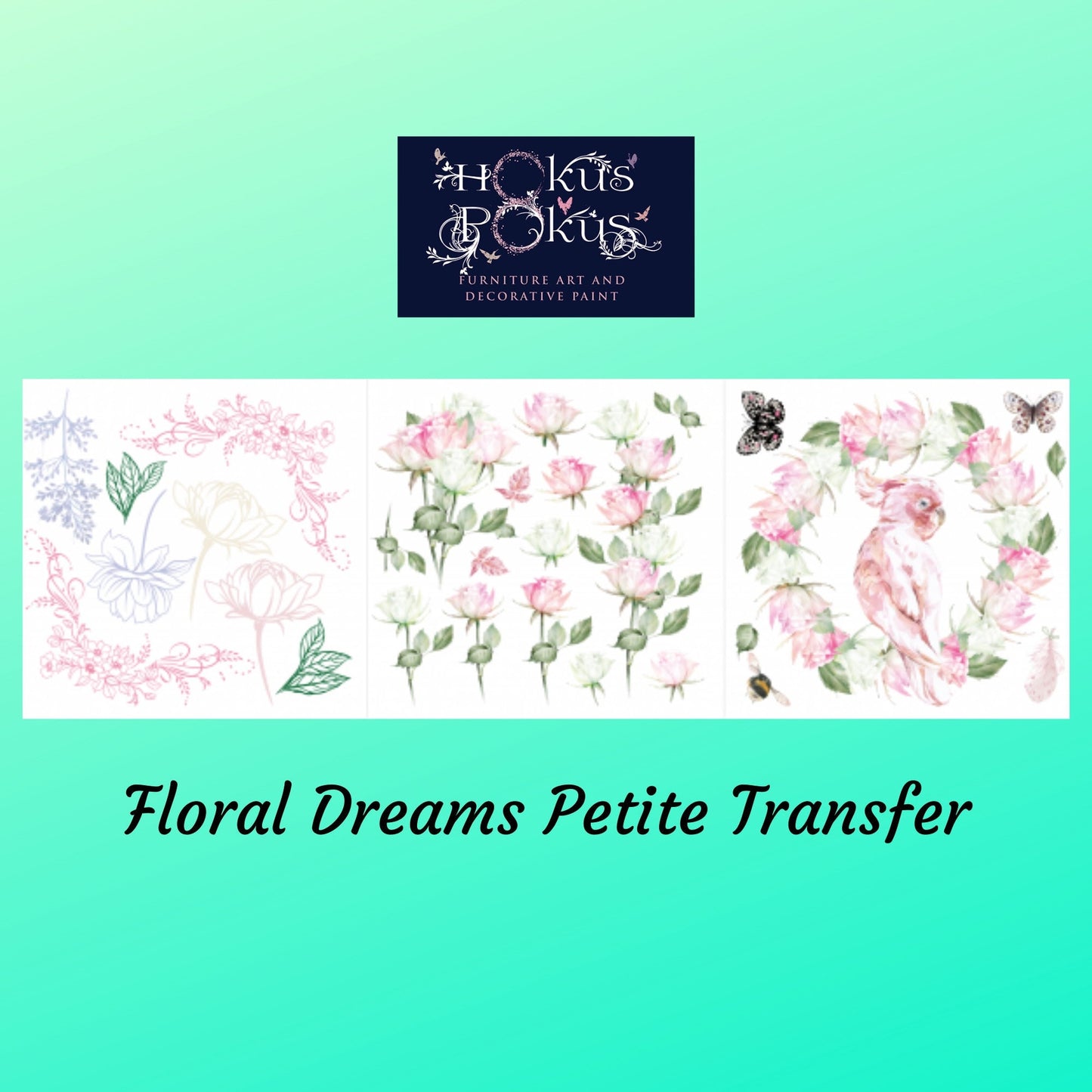 Floral Dreams 3 Designs | Rub On Furniture Transfers | Hokus Pokus | Furniture Decals | Petite Transfer | 3 Sheets