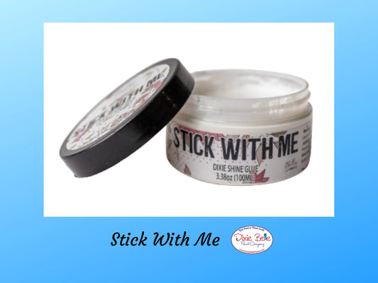 Stick With Me | Dixie Shine Glue | Dixie Belle Paint Company | 2" x 100'